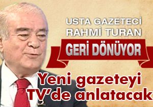 Rahmi Turan yeni bir gazeteyle dönüyor